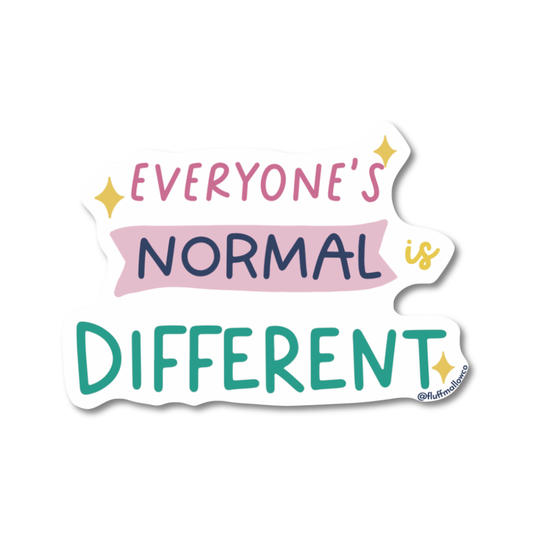 Everyone's normal is different sticker