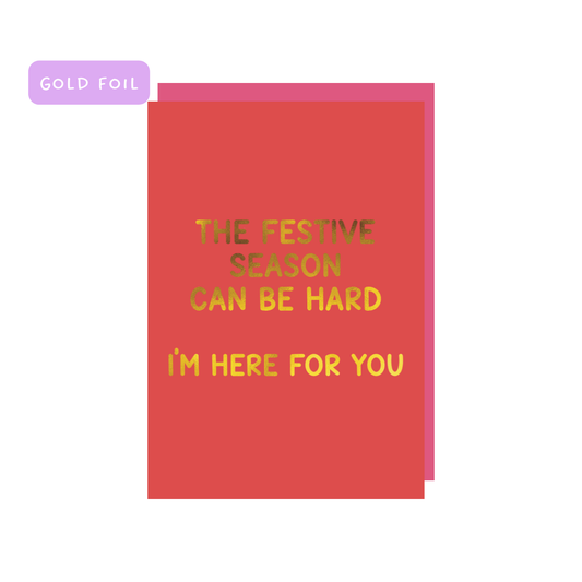 The festive season can be hard, I am here for you greeting card