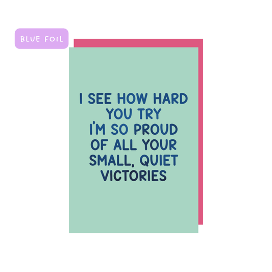 I see how hard you try, I'm so proud greeting card