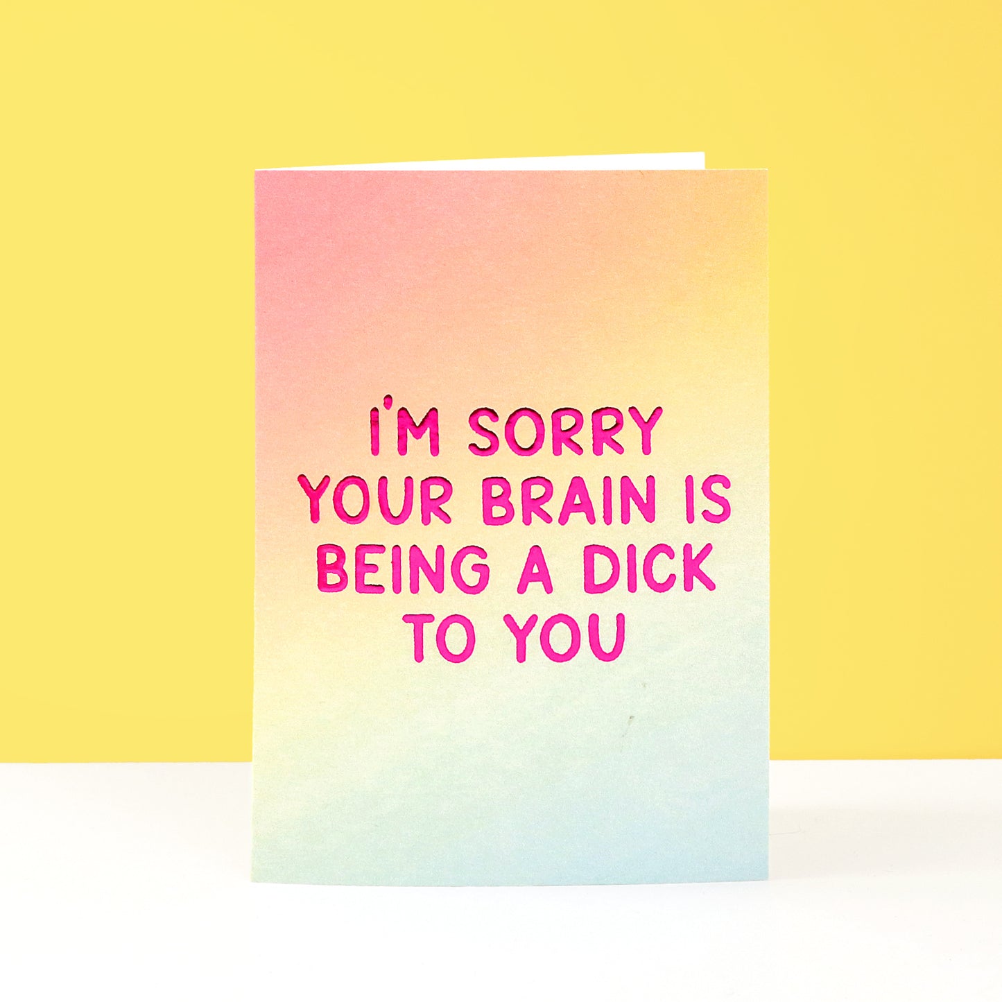 I'm sorry your brain is being a dick to you greeting card