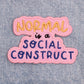 Normal is a Social construct plush velvet iron-on Patch