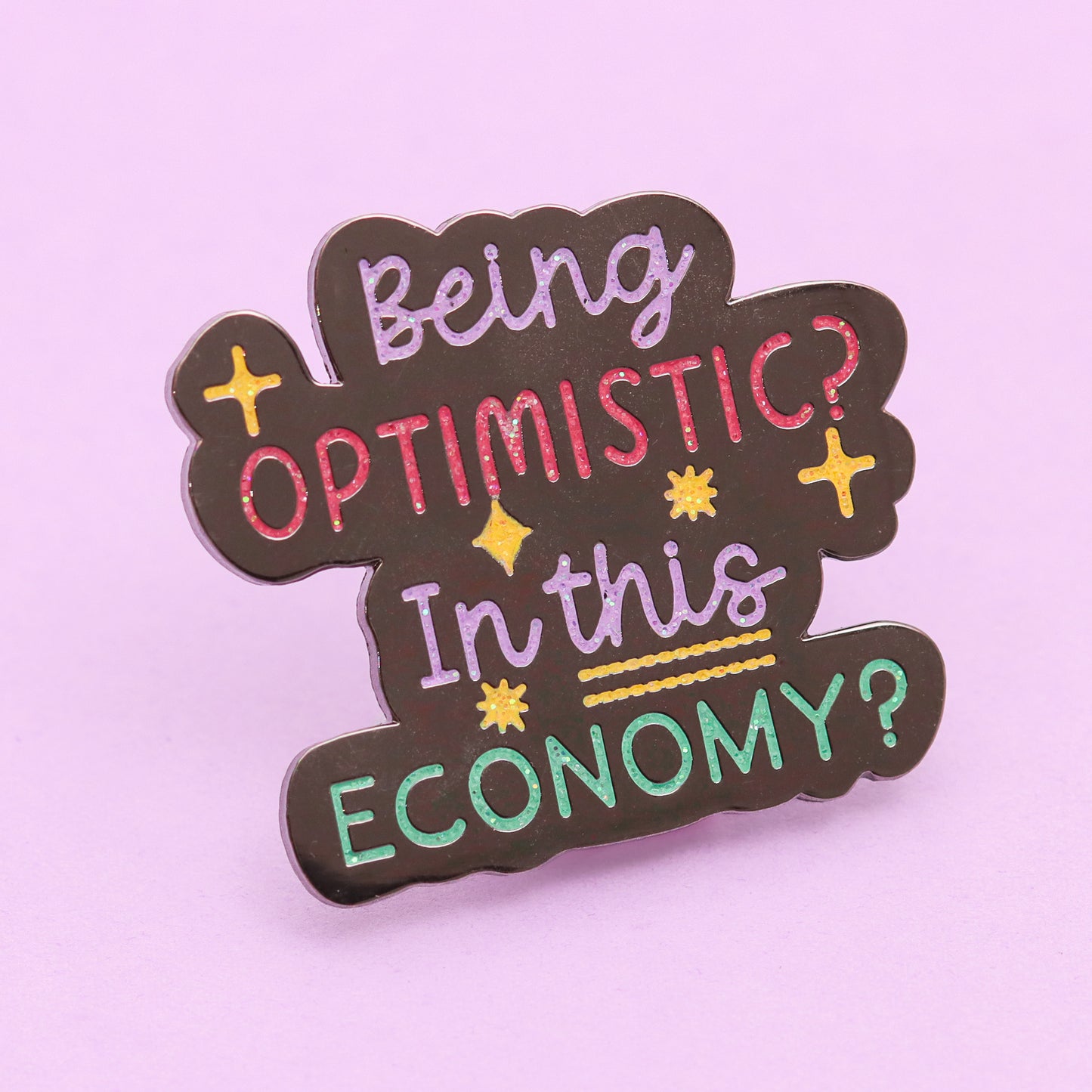 Being Optimistic? In this economy? Enamel pin