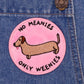 No meanies only weenies  plush velvet iron-on Patch